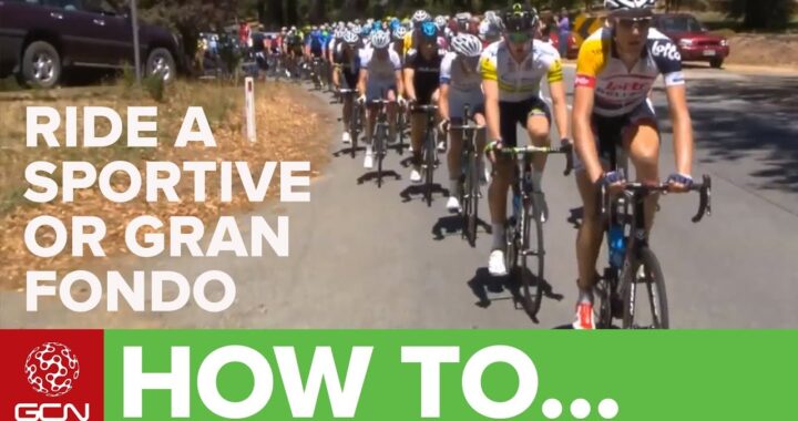 How To Ride A Sportive Or Gran Fondo